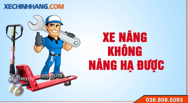 Xe nâng không nâng hạ được